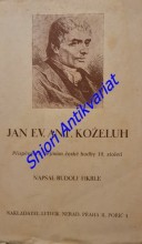 JAN EV. ANT. KOŽELUH - Život , dílo a osobnost svatovítského kapelníka . Příspěvek k dějinám české hudby 18. století