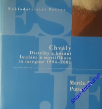 CHVÁLY - Diatriby a kázání laudace a mystifikace in margine 1994-2001