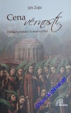 CENA VĚRNOSTI - Čtrnáct pražských mučedníků