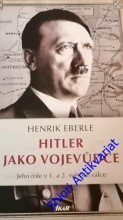 HITLER JAKO VOJEVŮDCE - Jeho role v 1. a 2. světové válce