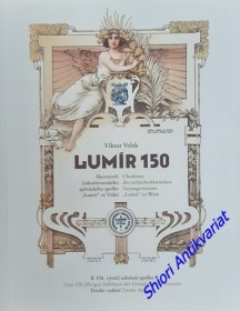 Lumír 150 : sbormistři českoslovanského zpěváckého spolku "Lumír" ve Vídni - Chorleiter des tschechoslawischen Gesangsvereines "Lumír" in Wien