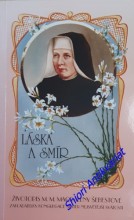 LÁSKA A SMÍR - Životopis M.M. Magdaleny Šebestové zakladatelky Kongregace Sester Nejsvětější Svátosti