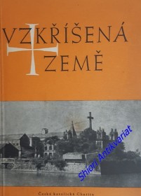 VZKŘÍŠENÁ ZEMĚ - Dojmy delegace československých katolíků do Vietnamu
