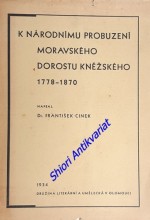 K NÁRODNÍMU PROBUZENÍ MORAVSKÉHO DOROSTU KNĚŽSKÉHO 1778 - 1870