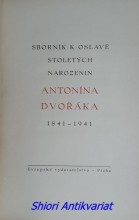 SBORNÍK K OSLAVĚ STOLETÝCH NAROZENIN ANTONÍNA DVOŘÁKA 1841 - 1941
