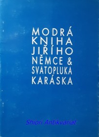 MODRÁ KNIHA - Sborník vydaný ku příležitosti šedesátin Jiřího Němce a padesátin Sváti Karáska