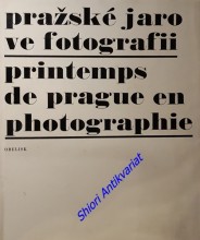 PRAŽSKÉ JARO VE FOTOGRAFII / PRINTEMPS DE PRAGUE EN PHOTOGRAPHIE