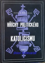HŘÍCHY POLITICKÉHO KATOLICISMU - Pravá tvář církevní hierarchie