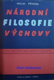 NÁRODNÍ FILOSOFIE VÝCHOVY - Díl I. - ZÁHADY VŠELIDSKÉ FILOSOFIE