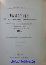 PAMÁTNÍK REFORMOVANÉ CÍRKVE ČESKOMORAVSKÉ obsahující popsání všech sborů evanjelických H.V. v Čechách a na Moravě v jubilejním roce 1881 stávajících