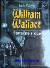 WILLIAM WALLACE - STATEČNÉ SRDCE