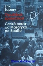 OPUŠTĚNÁ SPOLEČNOST - Česká cesta od Masaryka po Babiše