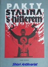 PAKTY STALINA S HITLEREM - Výběr dokumentů z let 1939 a 1940