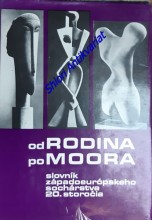OD RODINA PO MOORA - slovník západoeurópskeho sochárstva 20. storočia
