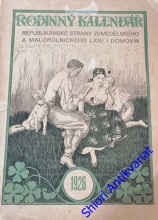 RODINNÝ KALENDÁŘ - REPUBLIKÁNSKE STRANY ZEMĚDĚLSKÉHO A MALOROLNICKÉHO LIDU I DOMOVIN na rok 1926