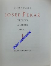 JOSEF PEKAŘ - VĚDECKÝ A LIDSKÝ PROFIL