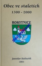 OBEC VE STALETÍCH 1300 - 2000 ROKYTNICE