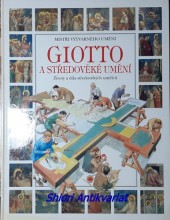 GIOTTO A STŘEDOVĚKÉ UMĚNÍ - Životy a díla středověkých umělců