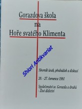 GORAZDOVA ŠKOLA NA HOŘE SV. KLIMENTA - Sborník úvah, přednášek a diskusí 20. - 27. července 1991