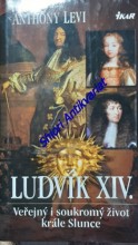 LUDVÍK XIV. - Veřejný i soukromý život krále Slunce