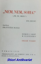 " NEM, NEM, SOHA ! " ( " NE, NE, NIKDY ! " ) Román z bojů o Slovensko  Díl I-II-III