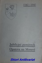 JUBILEJNÍ PAMÁTNÍK OPATOVA NA MORAVĚ 1540-1940