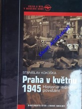 PRAHA V KVĚTNU 1945 - Historie jednoho povstání