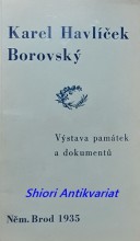 KAREL HAVLÍČEK BOROVSKÝ - Výstava památek a dokumentů, pořádaná v rámci oslav 200letého trvání gymnasia v Něm. Brodě : 29. červen až 15. srpen 1935