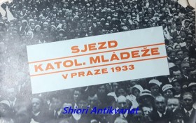 SBORNÍK SJEZDU " SDRUŽENÍ KATOLICKÉ MLÁDEŽE " V PRAZE 1933