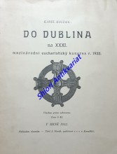 DO DUBLINA na XXXI. mezinárodní eucharistický kongres r. 1932