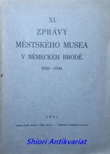 XI. ZPRÁVY MĚSTSKÉHO MUSEA V NĚMECKÉM BRODĚ 1926 - 1930