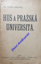 HUS A PRAŽSKÁ UNIVERSITA - přednáška proslovená ve slavnostní schůzi pořádané dne 7. listopadu 1909 Svazem českoslovanského studentstva na oslavu 500. výročí 2. rektorátu Husova