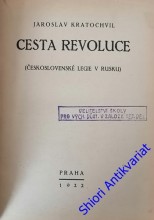 CESTA REVOLUCE - ( Československé Legie v Rusku)