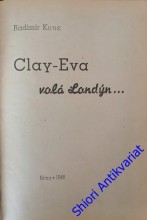 CLAY - EVA VOLÁ LONDÝN....