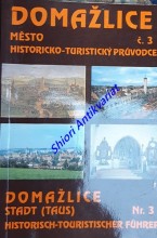 DOMAŽLICE - HISTORICKO-TURISTICKÝ PRŮVODCE - DOMAŽLICE - TAUS - HISTORISCH-TOURISTISCHER FÜHRER - č. 3
