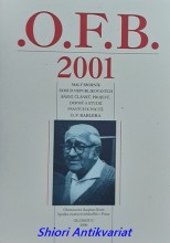 O.F.B. 2001 - Malý sborník dosud nepublikovaných básní, článků, projevů, dopisů a studií psaných k poctě O.F. Bablera