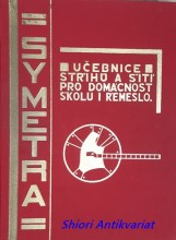 Symetra - Učebnice střihů a šití pro domácnost, školu i řemeslo - Díl I-II-III