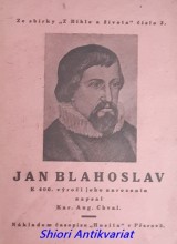 JAN BLAHOSLAV - K 400. výročí jeho narozenin