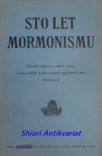 STO LET MORMONISMU - Stručné dějiny a nástin učení Církve Ježíše Krista svatých posledních dnů ( mormonů )