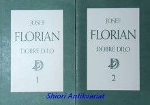 JOSEF FLORIAN - DOBRÉ DÍLO I-II - Katalog k výstavě v Galerii moderního umění Roudnice nad Labem říjen - prosinec 1992
