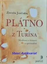 PLÁTNO Z TURÍNA - Meditace o historii a spiritualitě