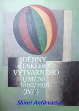 DĚJINY ČESKÉHO VÝTVARNÉHO UMĚNÍ - Svazek IV 1/2  (1890-1938)