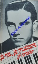 JÁ NIC, JÁ MUZIKANT ( Vzpomínky z let 1918-1978 )