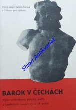 BAROK V ČECHÁCH - Výběr architektury, plastiky, malby a uměleckých řemesel 17. a 18. století - Katalog expozice
