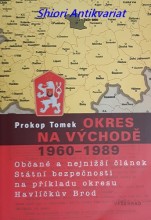 OKRES NA VÝCHODĚ 1960 - 1989 - Občané a nejnižší článek Státní bezpečnosti na příkladu okresu Havlíčkův Brod