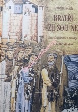 BRATŘI ZE SOLUNĚ - Život Konstantina a Metoděje