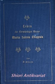 Leben der ehrwürdigen Maria Salesia Chappuis aus dem Orden der Heimsuchung Mariä 1793.-1875. gestorben im Rufe der Heiligkeit zu Troyes (Frankreich)