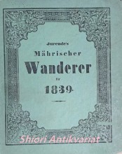 Jurende´s Mährischer Wanderer . Geschäfts- und Unterhaltungsbuch für alle Provinzen des österreichischen Kaiserstaates 1839 / 28. Jahrgang /
