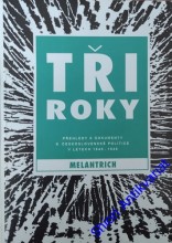 TŘI ROKY - Přehledy a dokumenty k Československé politice v letech 1945-1948