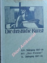 DIE CHRISTLICHE KUNST - Monatsschrift für alle Gebiete der christlichen Kunst und Kunstwissenschaft. XIV. Jahrgang